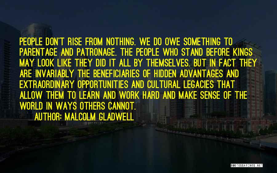 Owe Nothing Quotes By Malcolm Gladwell