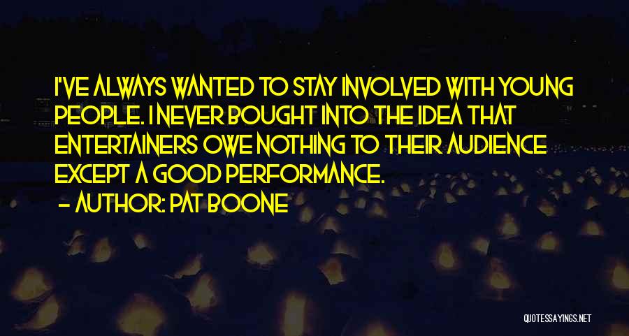 Owe Nothing Quotes By Pat Boone