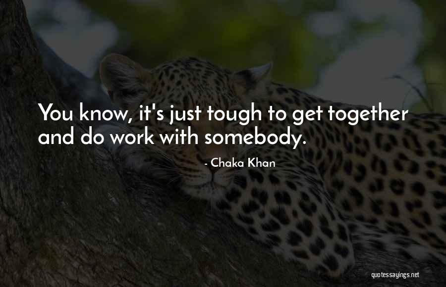 Owhat Quotes By Chaka Khan Owhat Quotes By Chaka Khan