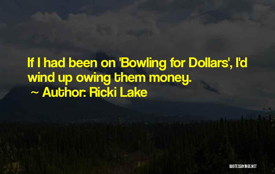 Owing Money Quotes By Ricki Lake