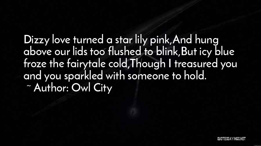 Owl City Love Quotes By Owl City