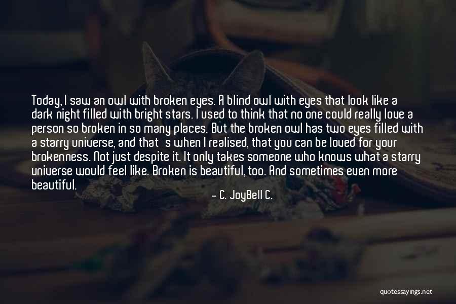 Owl Eyes Quotes By C. JoyBell C. Owl Eyes Quotes By C. JoyBell C.