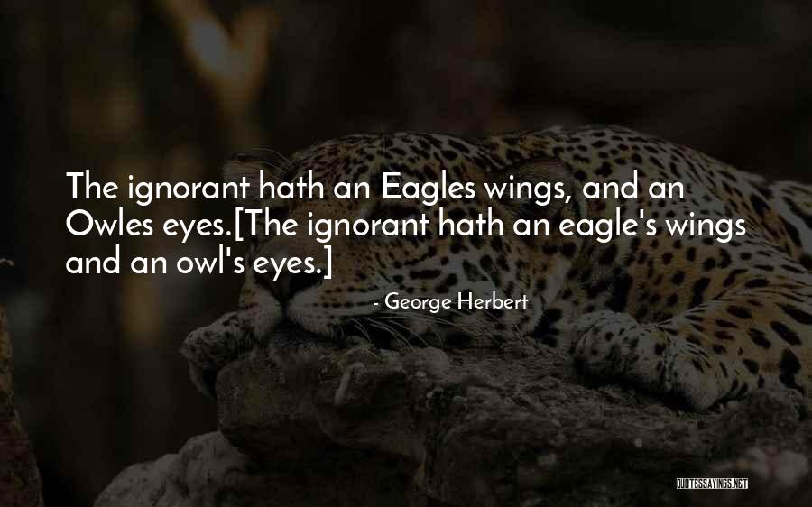 Owl Eyes Quotes By George Herbert Owl Eyes Quotes By George Herbert