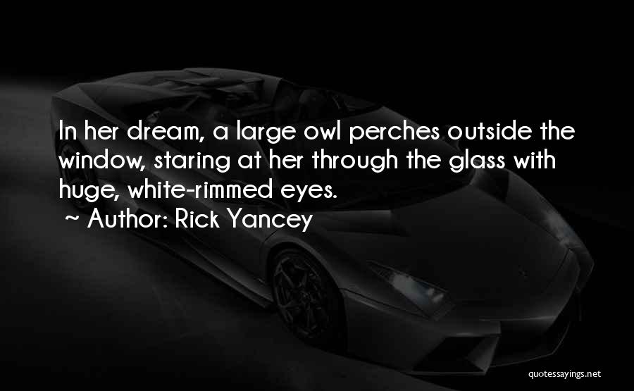 Owl Eyes Quotes By Rick Yancey