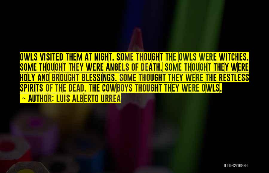 Owls Quotes By Luis Alberto Urrea