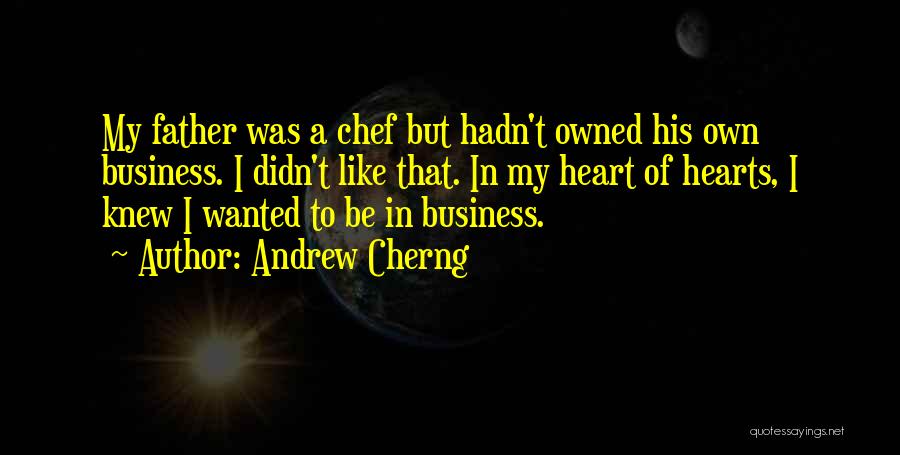 Own A Business Quotes By Andrew Cherng