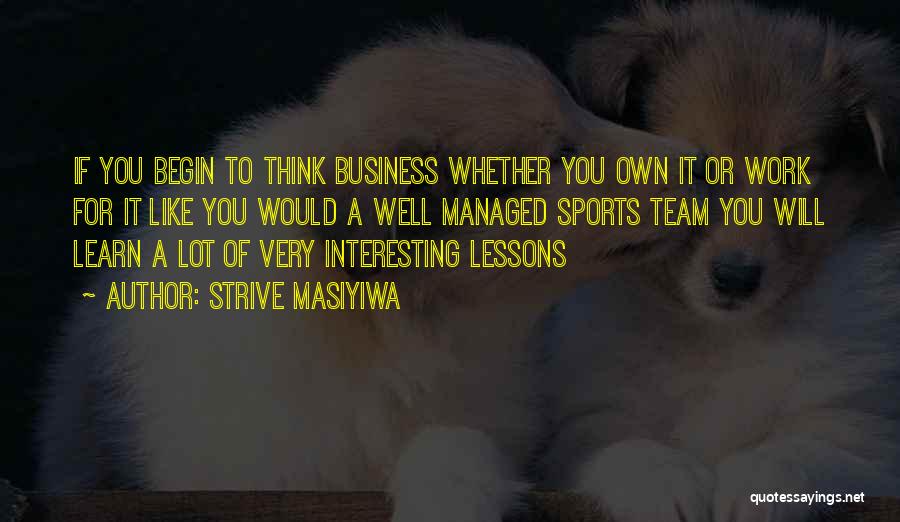 Own A Business Quotes By Strive Masiyiwa