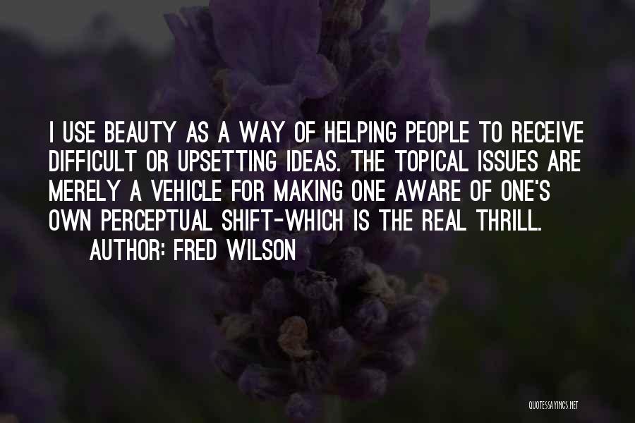 Own Beauty Quotes By Fred Wilson