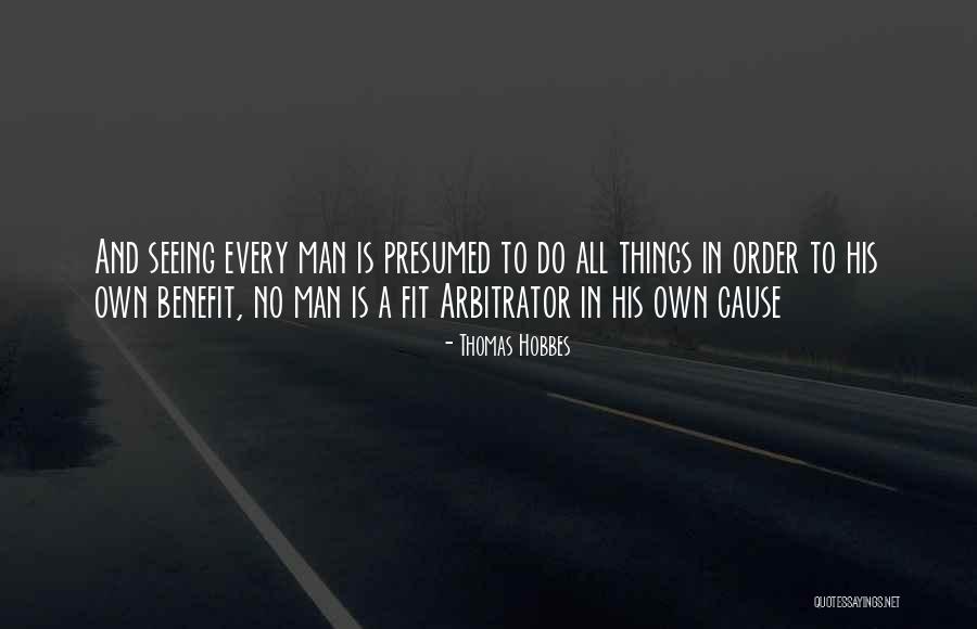 Own Benefit Quotes By Thomas Hobbes Own Benefit Quotes By Thomas Hobbes
