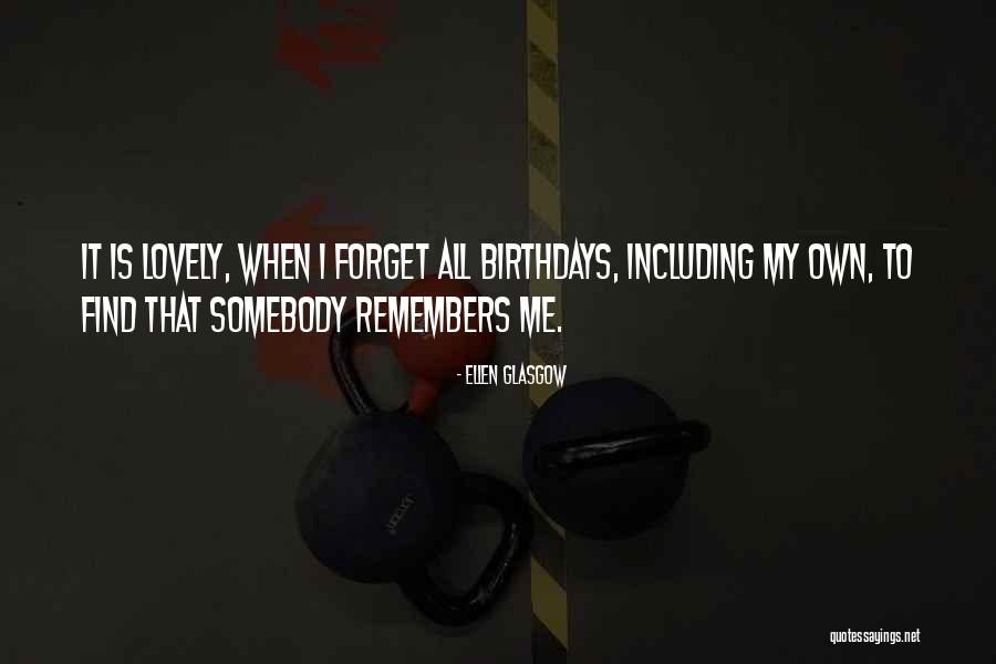 Own Birthday Quotes By Ellen Glasgow Own Birthday Quotes By Ellen Glasgow