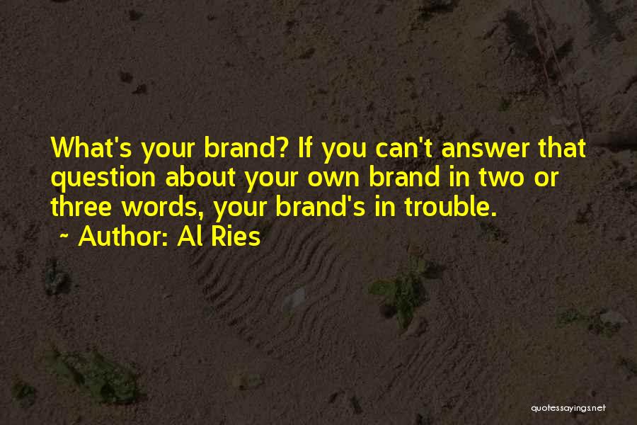 Own Brand Quotes By Al Ries