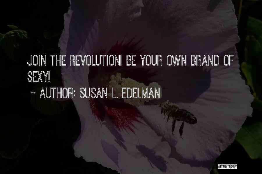 Own Brand Quotes By Susan L. Edelman