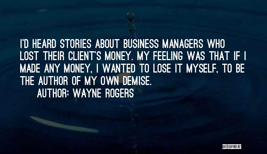 Own Demise Quotes By Wayne Rogers