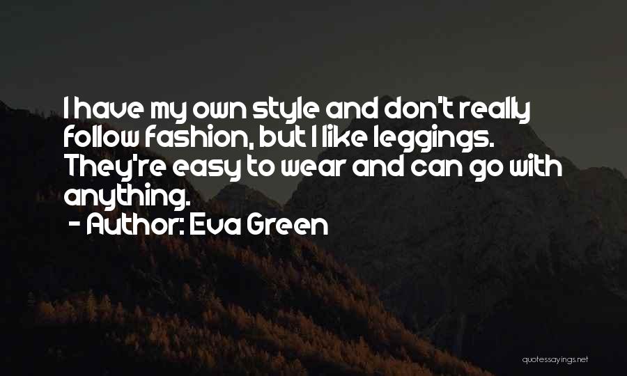 Own Fashion Style Quotes By Eva Green