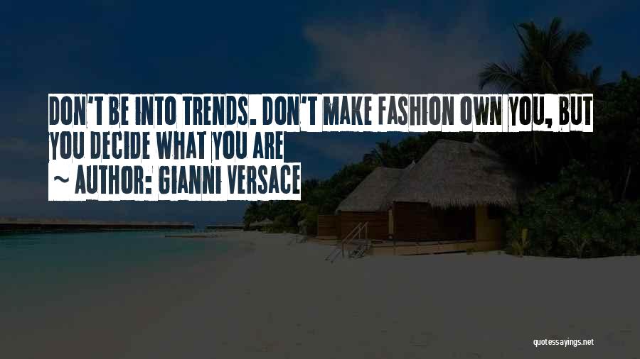 Own Fashion Style Quotes By Gianni Versace