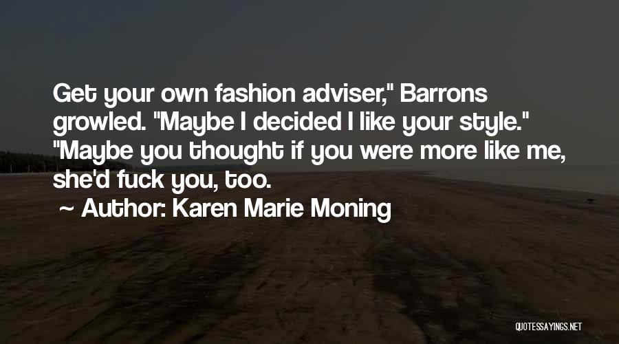 Own Fashion Style Quotes By Karen Marie Moning