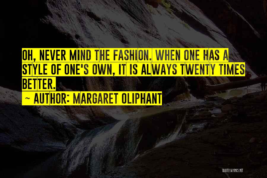 Own Fashion Style Quotes By Margaret Oliphant