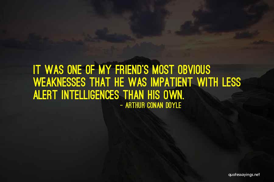 Own Less Quotes By Arthur Conan Doyle Own Less Quotes By Arthur Conan Doyle
