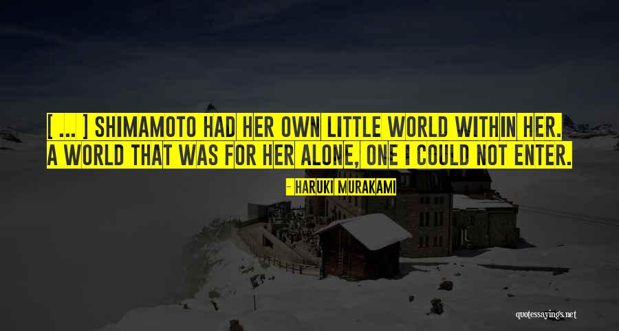 Own Little World Quotes By Haruki Murakami Own Little World Quotes By Haruki Murakami