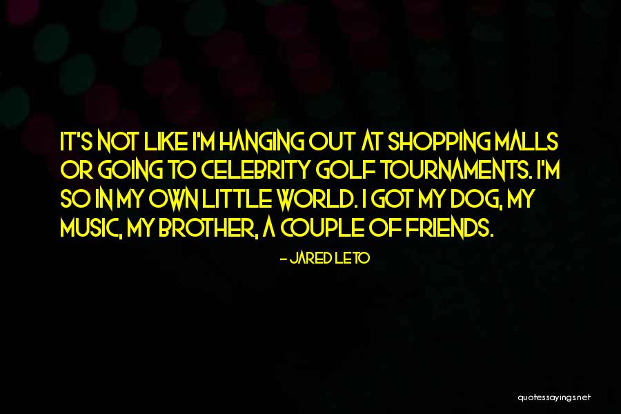 Own Little World Quotes By Jared Leto Own Little World Quotes By Jared Leto