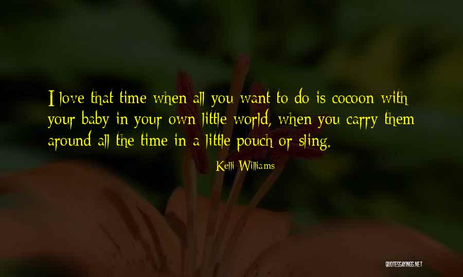 Own Little World Quotes By Kelli Williams Own Little World Quotes By Kelli Williams