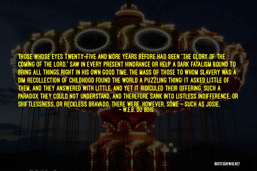 Own Little World Quotes By W.E.B. Du Bois Own Little World Quotes By W.E.B. Du Bois