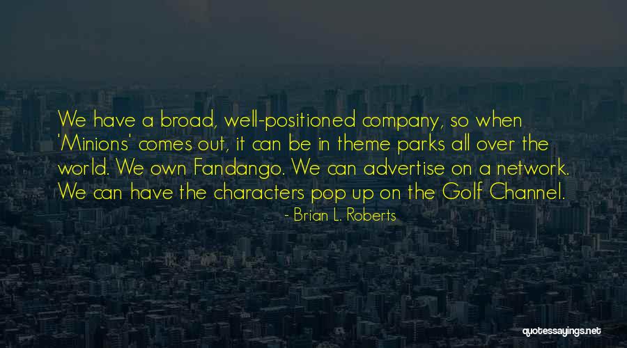 Own Network Quotes By Brian L. Roberts Own Network Quotes By Brian L. Roberts