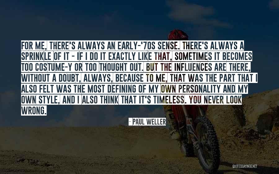 Own Personality Quotes By Paul Weller Own Personality Quotes By Paul Weller