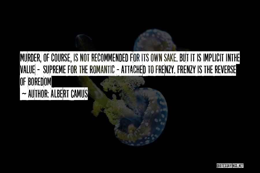 Own Sake Quotes By Albert Camus