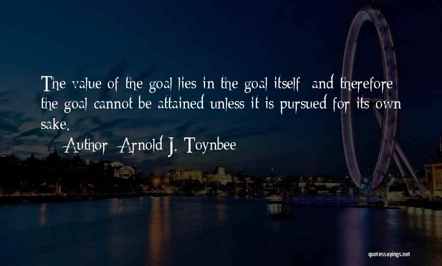 Own Sake Quotes By Arnold J. Toynbee