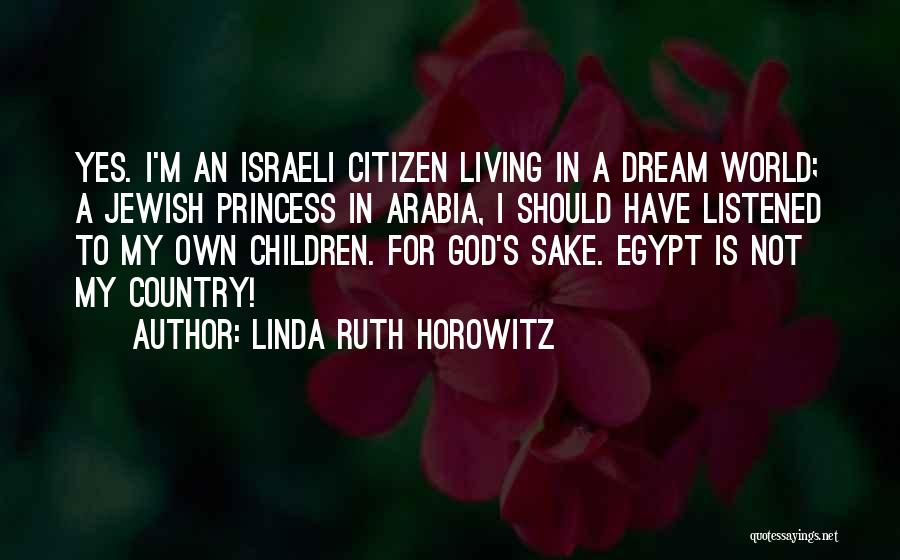 Own Sake Quotes By Linda Ruth Horowitz
