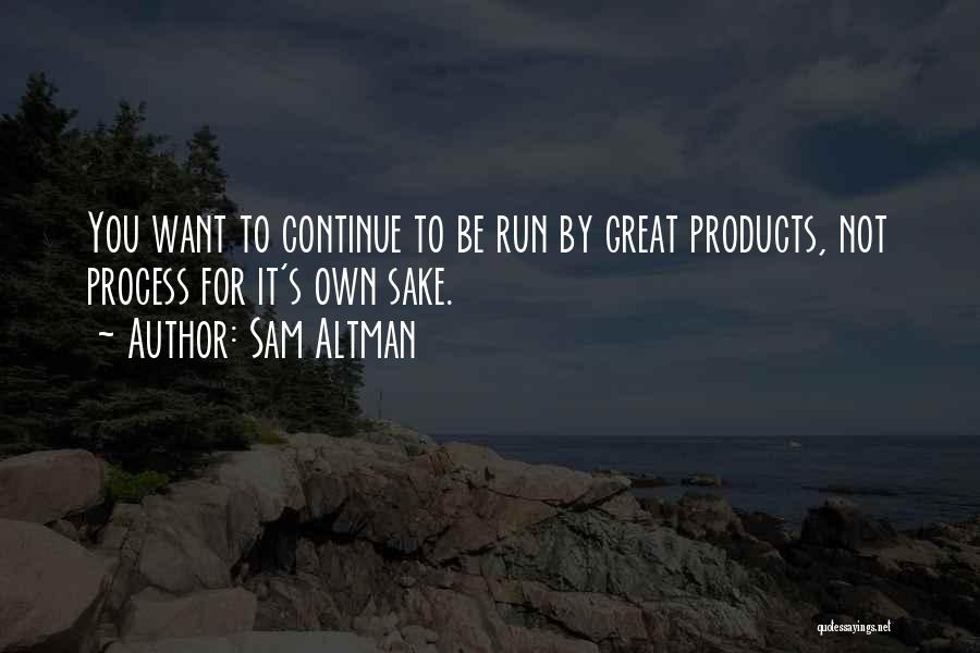 Own Sake Quotes By Sam Altman