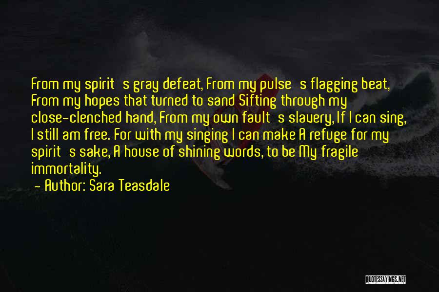 Own Sake Quotes By Sara Teasdale