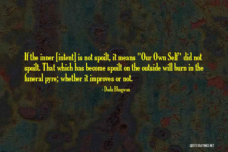 Own Self Or Own Self Quotes By Dada Bhagwan Own Self Or Own Self Quotes By Dada Bhagwan