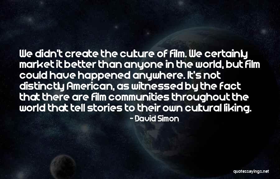 Own Stories Quotes By David Simon Own Stories Quotes By David Simon