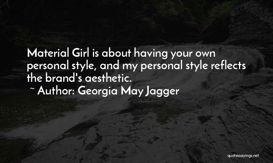 Own Style Quotes By Georgia May Jagger