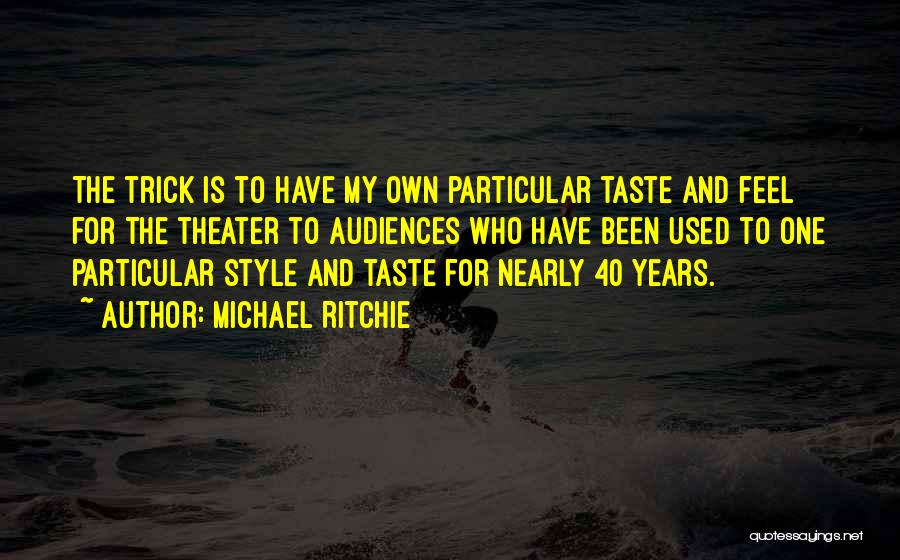 Own Style Quotes By Michael Ritchie