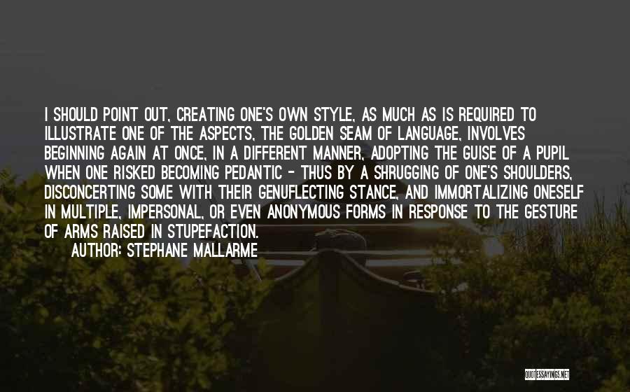 Own Style Quotes By Stephane Mallarme