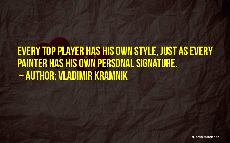 Own Style Quotes By Vladimir Kramnik