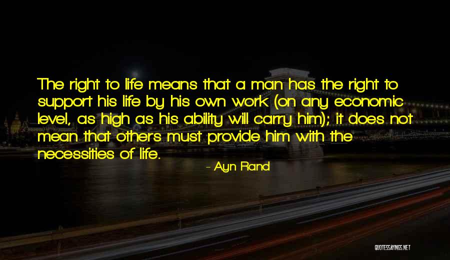 Own Support Quotes By Ayn Rand Own Support Quotes By Ayn Rand