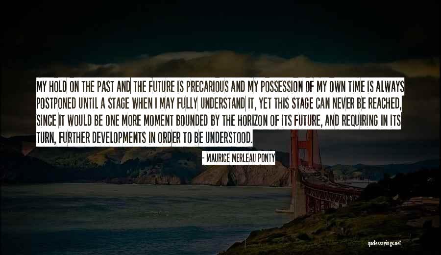 Own The Moment Fully Quotes By Maurice Merleau Ponty Own The Moment Fully Quotes By Maurice Merleau Ponty