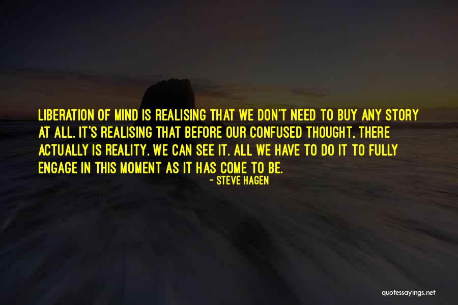 Own The Moment Fully Quotes By Steve Hagen Own The Moment Fully Quotes By Steve Hagen