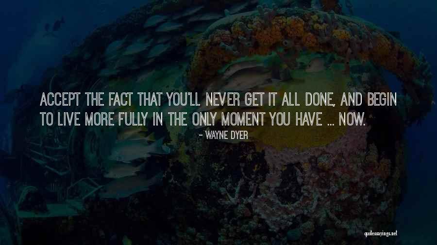 Own The Moment Fully Quotes By Wayne Dyer Own The Moment Fully Quotes By Wayne Dyer