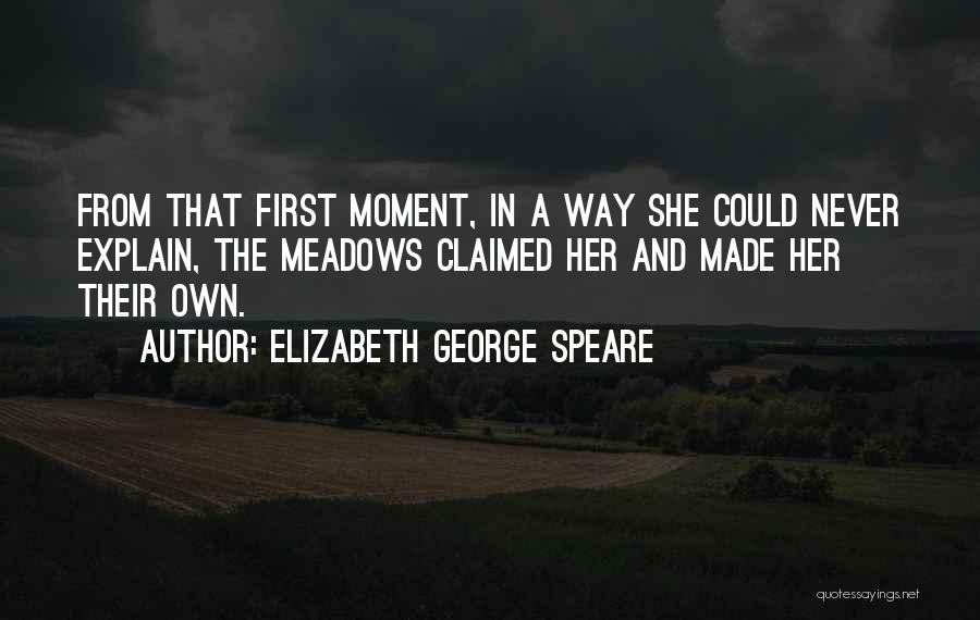 Own The Moment Quotes By Elizabeth George Speare