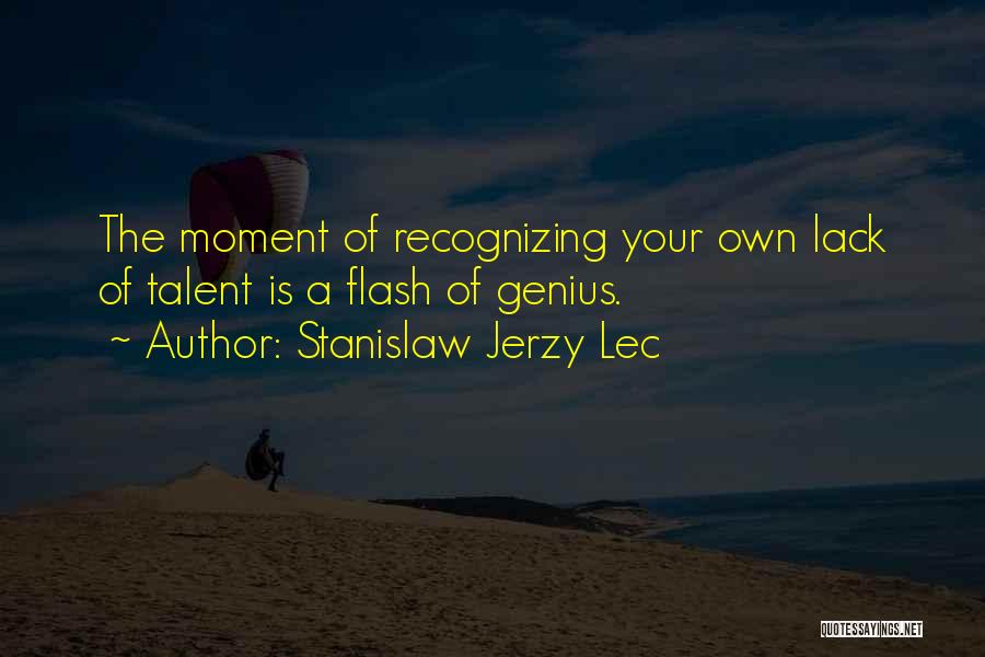 Own The Moment Quotes By Stanislaw Jerzy Lec