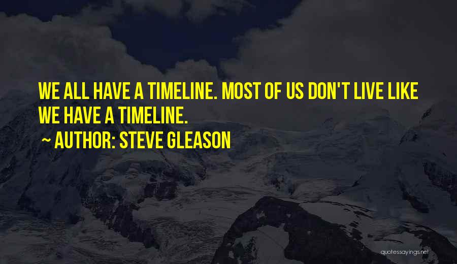 Own Timeline Quotes By Steve Gleason