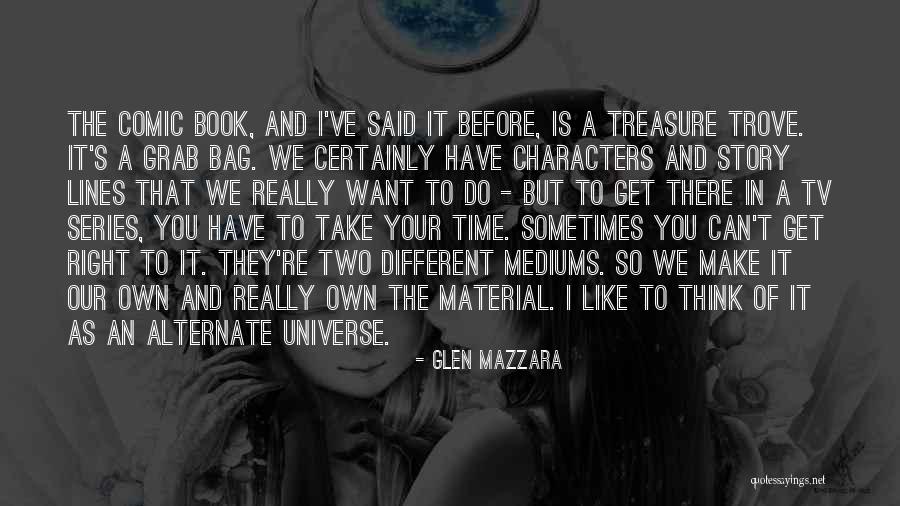 Own Universe Quotes By Glen Mazzara Own Universe Quotes By Glen Mazzara