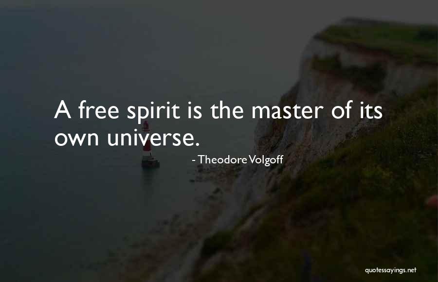 Own Universe Quotes By Theodore Volgoff Own Universe Quotes By Theodore Volgoff