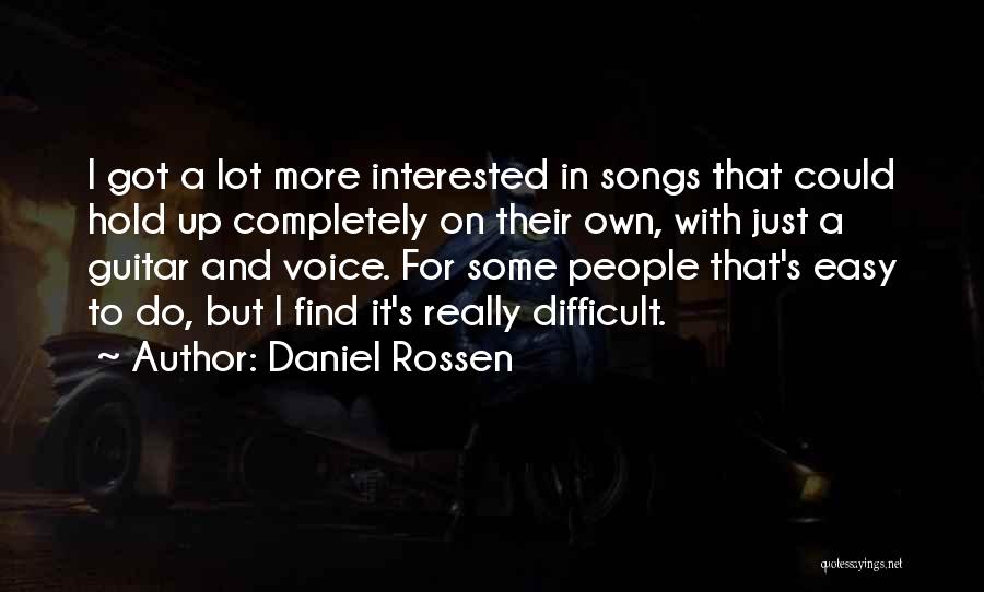 Own Up To It Quotes By Daniel Rossen