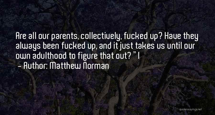 Own Up To It Quotes By Matthew Norman